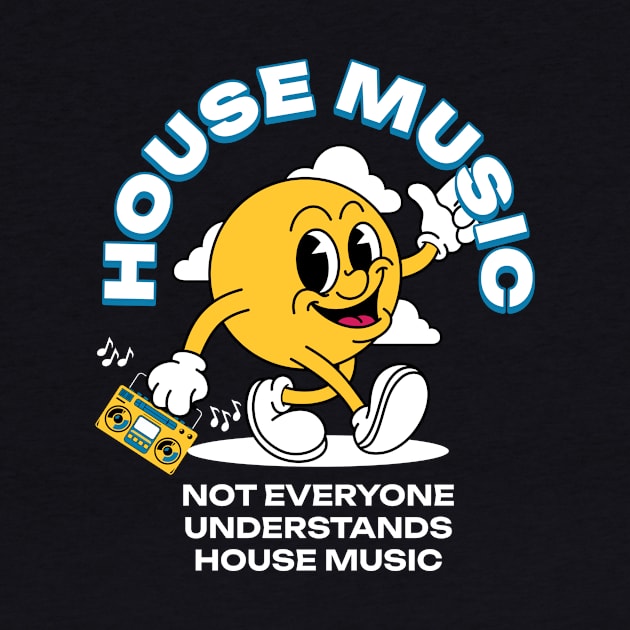 HOUSE MUSIC  - Not Everyone Understands Mascot (White) by DISCOTHREADZ 